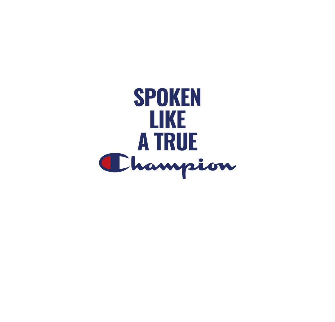 The Champion brand logo with the slogan 'SPOKEN LIKE A TRUE Champion' in navy blue text on a solid white background.